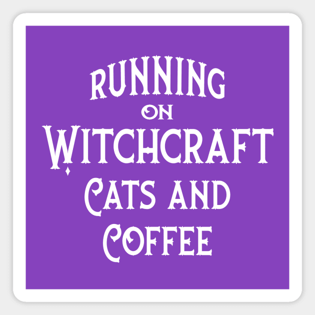 Running on Witchcraft, Coffee and Cats Cheeky Witch® Magnet by Cheeky Witch